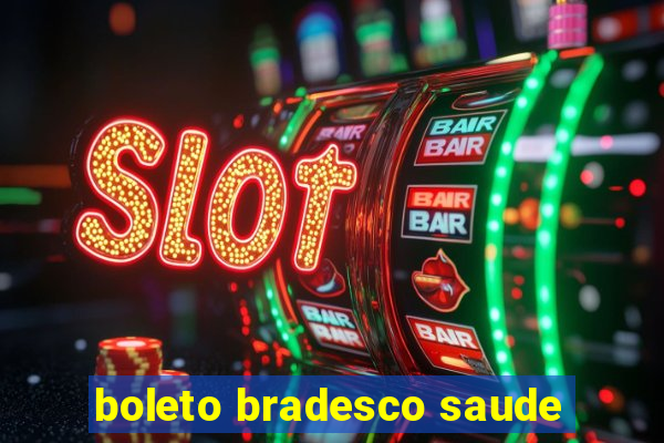 boleto bradesco saude